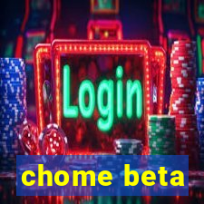 chome beta